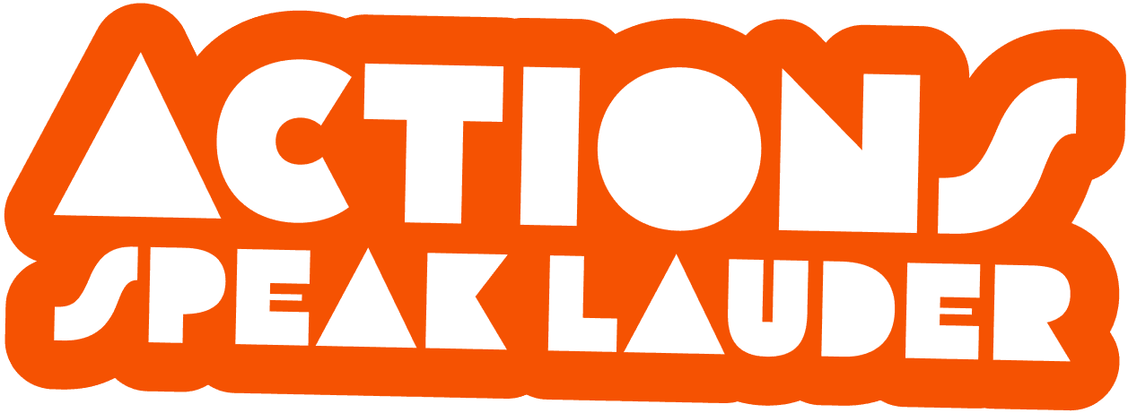 Actions Speak Louder